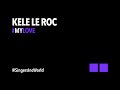 My Love - Kele Le Roc