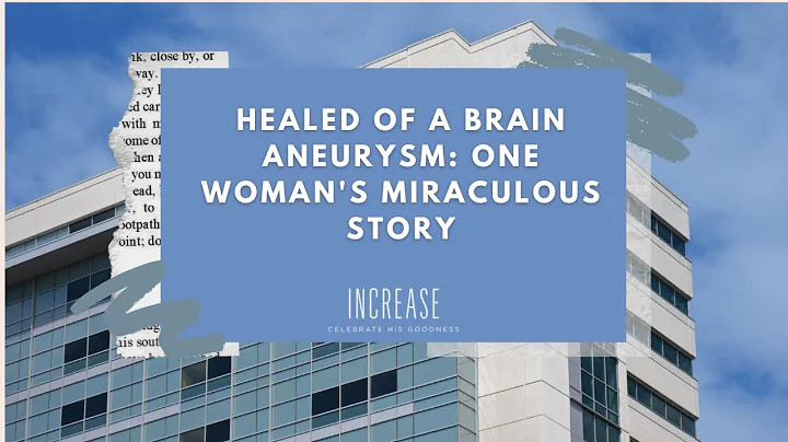 Healed of a Brain Aneurysm: One Woman's Miraculous...