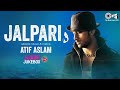 JAL PARI - Atif Aslam | Tehzeeb | Gal Sun Ja | Latest Atif Aslam Hits | Audio Jukebox