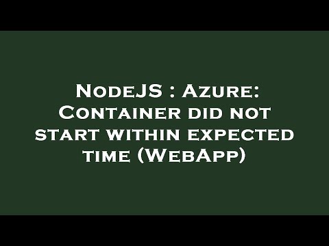 NodeJS : Azure: Container did not start within expected time (WebApp)