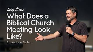 Famous What Does a Biblical Church Meeting Look Like? | Andrew Selley | Living Stones Net Worth