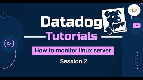 Session 2 Datadog Tutorials - How to monitor linux server