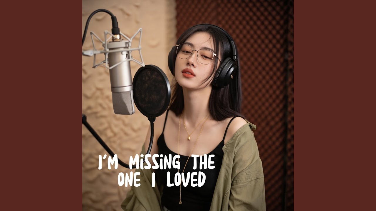 I'm missing the one I loved