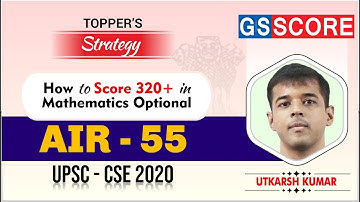 Utkarsh Kumar AIR 55 CSE 2020, How To Score 320+ In Mathematics Optional