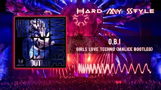 O.B.I - Girls Love Techno (Malice Bootleg) [HQ]