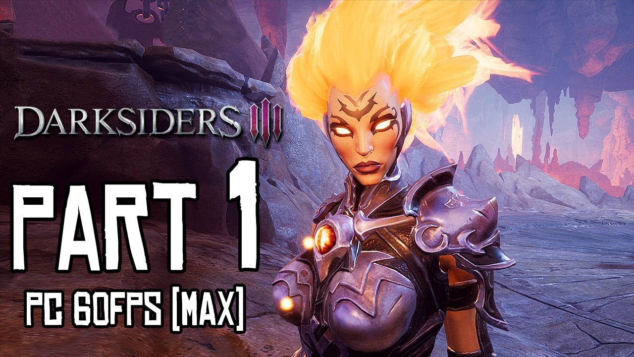 Darksiders 3 Walkthrough Part 1 Pc Max No Commentary Gameplay 1080p 60ᶠᵖˢ ᴴᴰ Youtube