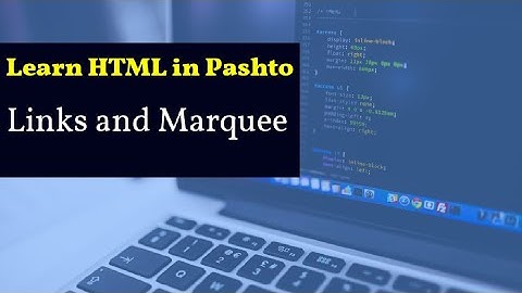 Lecture 03: Links & Marquee Tags in HTML || HTML Full Course in Pashto
