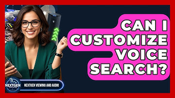Can I Customize Voice Search? - NextGen Viewing and Audio