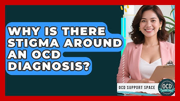 Why Is There Stigma Around An OCD Diagnosis? - OCD Support Space