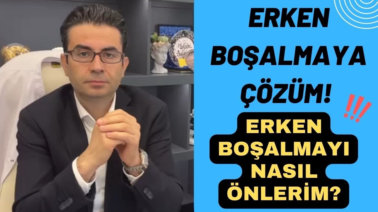 Erken Boşalmaya çözüm! Erken Boşalmayı Nasıl Önlerim? Doç. Dr. Muhsin Balaban  #erkenboşalma