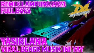 YASIRLANA FULL BASS MALAM MINGGUAN MERAPAT YAY | REMIX LAMPUNG TERBARU 2023 | DA MANAGEMENT