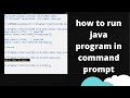 How to Compile and Run Java Program In Command Prompt | 2021