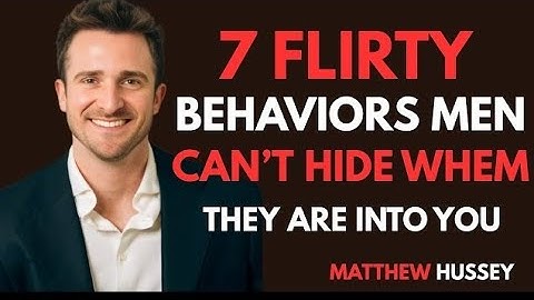 💎 “7 Flirty Behaviors Men Can’t Hide When They’re Truly Into You | Matthew Hussey (BEST SPEECH)”