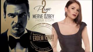 Erdem Kınay ft  Merve Özbey   Helal Ettim Uzun Version Resimi