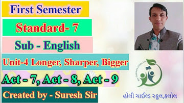 Std 7 | English | Sem 1| Unit-4 Longer, Sharper, Bigger | Act 7 | Act 8 | Act 9 | Suresh Sir |