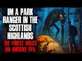 I&#39;m A Park Ranger In The Scottish Highlands, The Forest Holds An Ancient Evil