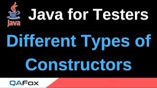 Java for Testers - Part 164 - Types of Constructors