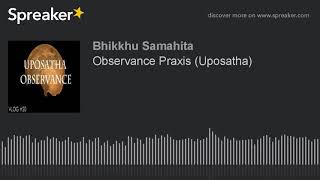 Observance Praxis (Uposatha)