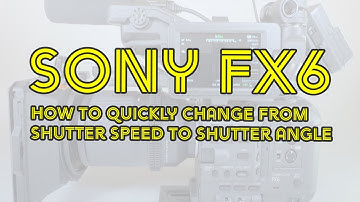 Sony FX6 - How to quickly change from shutter speed to shutter angle