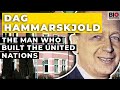 Dag Hammarskjold: The Man Who Built the United Nations