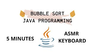 07092023 Bubble Sort in Java Programming [ASMR Keyboard]