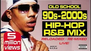 OLD SCHOOL 90s - 2000s HIP-HOP R&B PARTY MIX RE-LOADED!