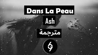 Dans La Peau - Ash [Lyrics] مترجمة Resimi