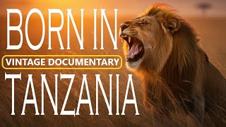 Born in Africa: Tanzania (A Documentary)
