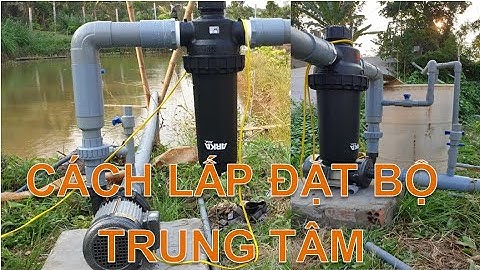 Cách lấp bộ trung tâm hệ thống tưới tự động-hướng dẫn chi tiết