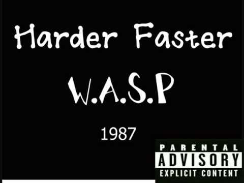 Включи faster and harder. Васп harder faster. W.A.S.P. - harder faster. Hard fast. Harder.