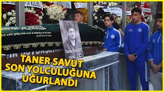 Taner Savut, Son Yolculuğuna Uğurlandı