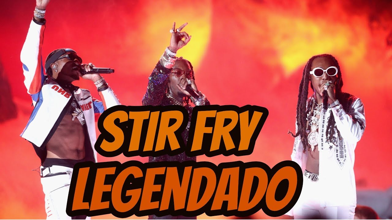 Migos Stir Fry (Legendado) YouTube