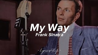 Frank Sinatra - My Way (Lyrics)