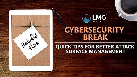 Quick Tips for Better Attack Surface Management
