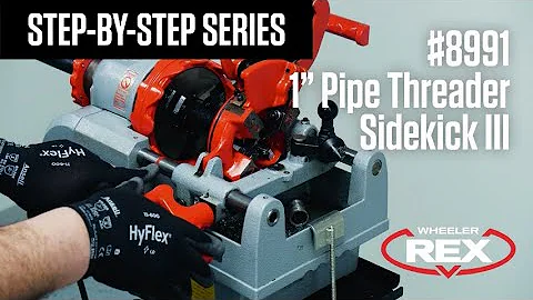 Step-By-Step Series | #8991 1" Pipe Threading Machine, Sidekick III | WHEELER-REX | Ashtabula, OH