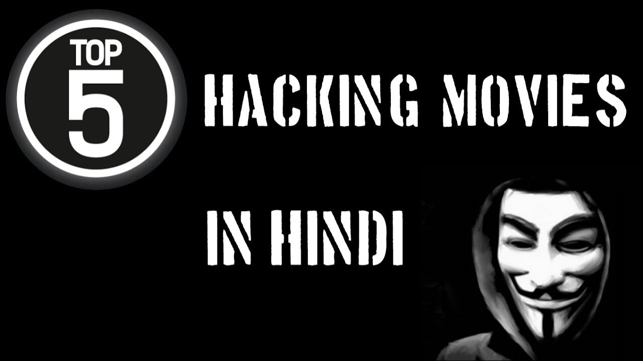 Top 5 Hacking Movies In Hindi That You Should Watch Right Now