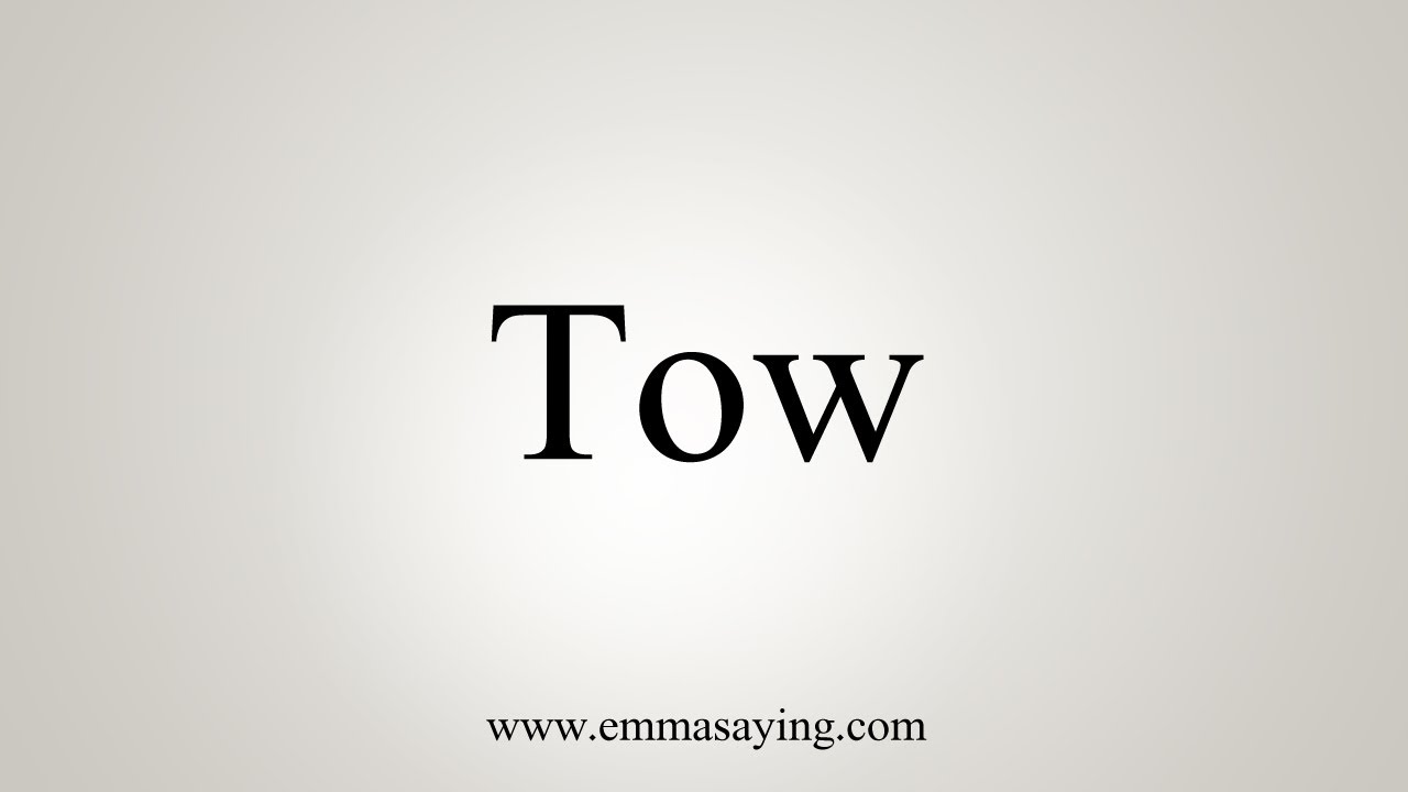 How To Say Tow - YouTube