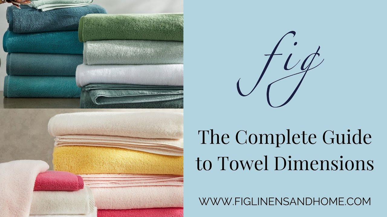 The Complete Guide to Towel Dimensions: All About Bath Towel Sizes