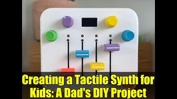 Creating a Tactile Synth for Kids: A Dad