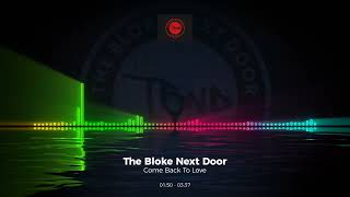 The Bloke Next Door - Come Back To Love #Trance #Edm #Club #Dance #House