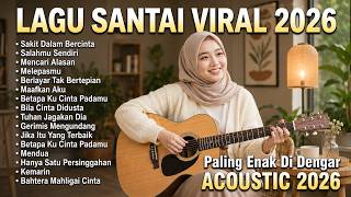 BIKIN NANGIS! PLAYLIST GALAU TERBAIK - LAGU SANTAI PALING VIRAL 2026  Teman Santai & Healing