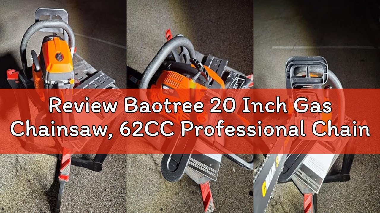 Review Baotree 20 Inch Gas Chainsaw, 62CC Professional Chainsaw with 2-Stroke Engine, Ergonomic Non-