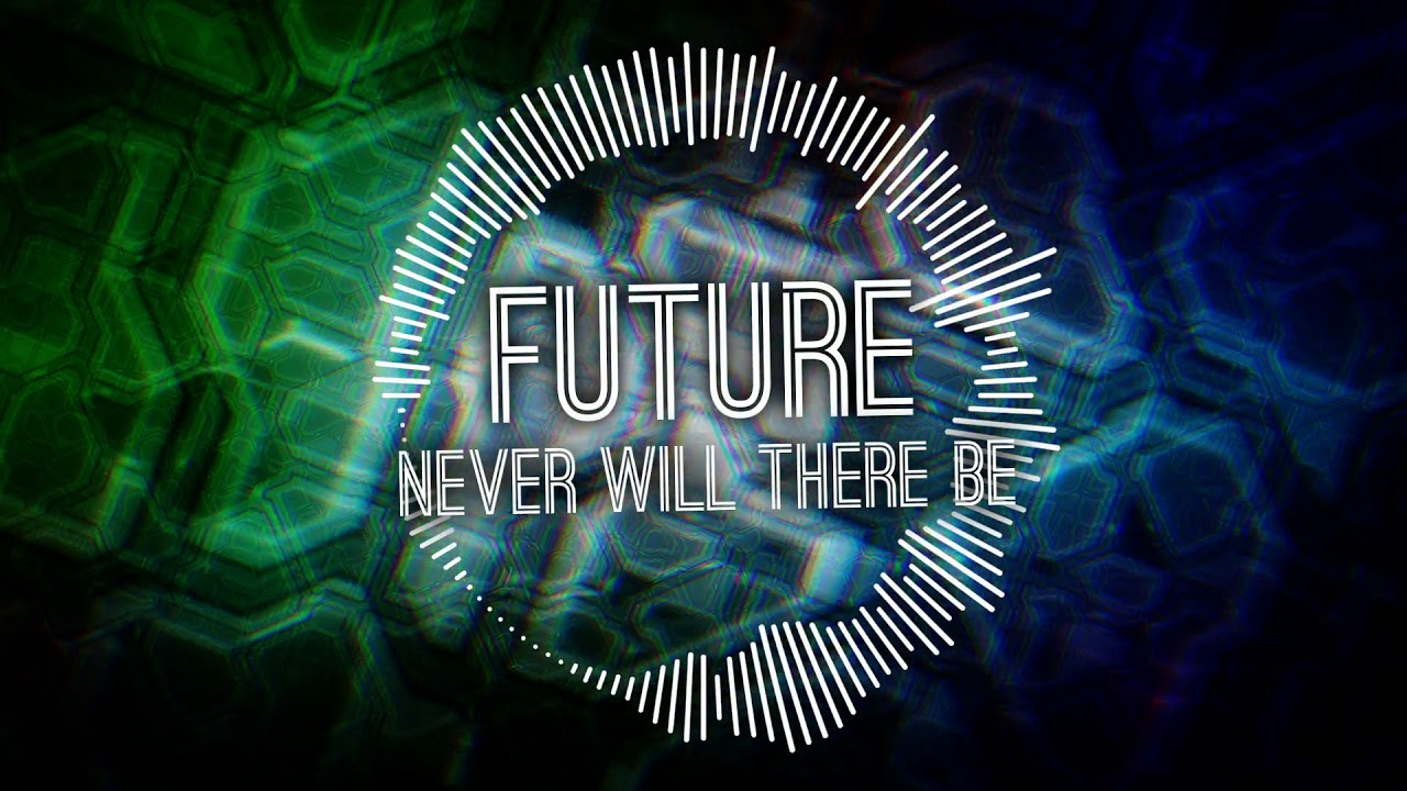 Never WIll There Be - Future auf YouTube ansehen Never WIll There Be - Future auf YouTube ansehen