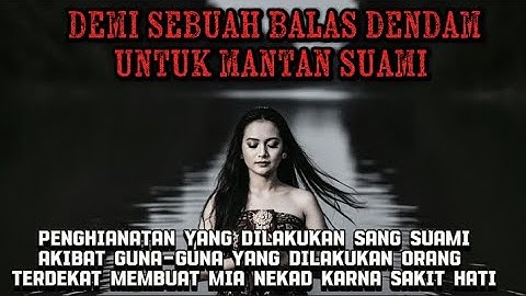 Demi sebuah balas denam untuk mantan suami-cerita horor -kisah horor