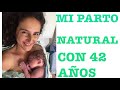 MI PARTO NATURAL CON 42 AÑOS SIN ANESTESIA 💉 TENER UN BEBE ES USA 🇺🇸 EMBARAZO CON 40 AÑOS