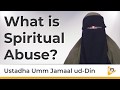 What is spiritual abuse  umm jamaal ud din