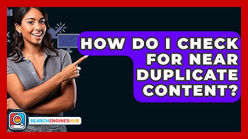 How Do I Check For Near Duplicate Content? - SearchEnginesHub.com