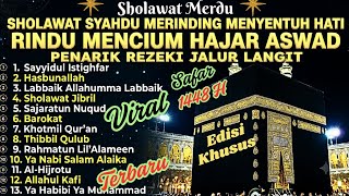 MERINDING.. SHOLAWAT SYAHDU.. RINDU MENCIUM HAJAR ASWAD.. MAGNET PENARIK REZEKI JALUR LANGIT...