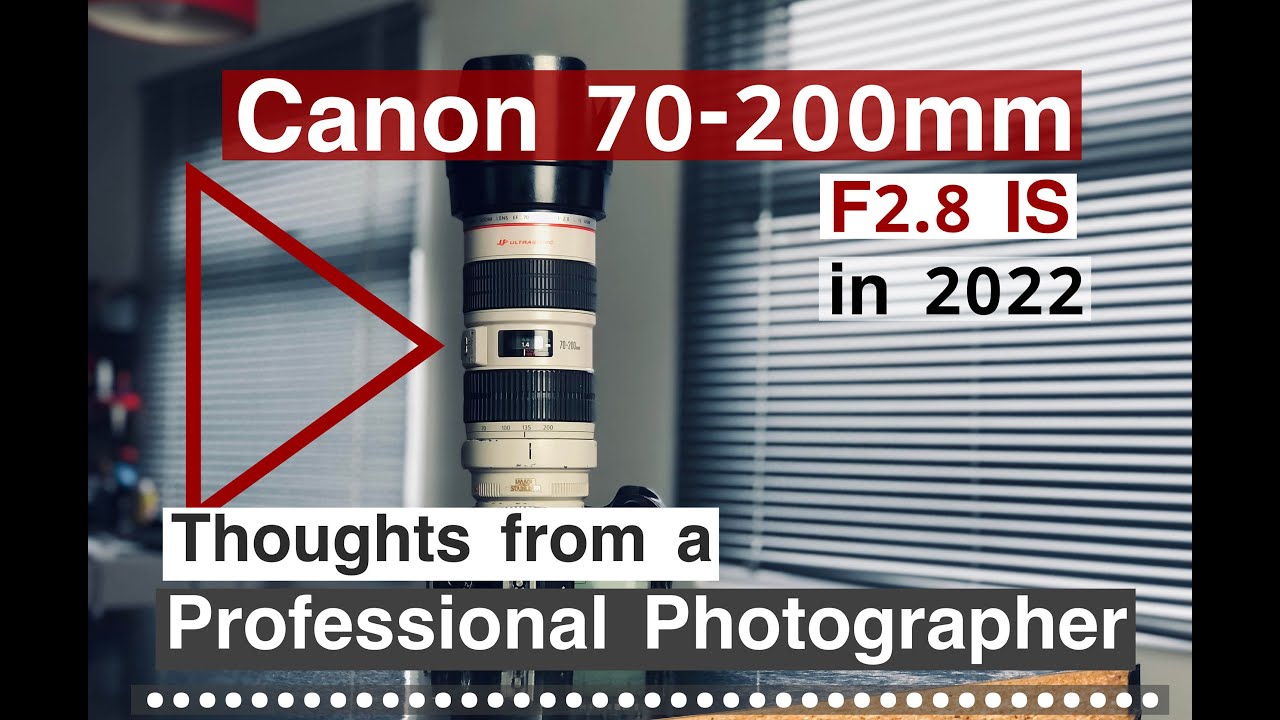 Canon EF 70-200mm F2.8 IS in 2022. Thoughts from a pro