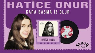 Hatice Onur - Kara Basma İz Olur - Orijinal 45'lik Kayıtları Remastered Resimi